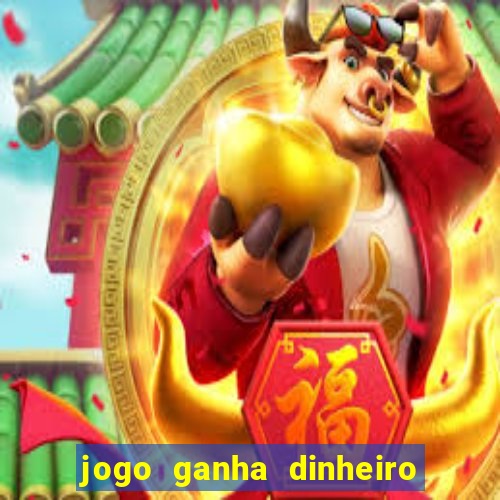 jogo ganha dinheiro de verdade